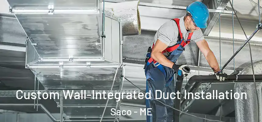  Custom Wall-Integrated Duct Installation Saco - ME