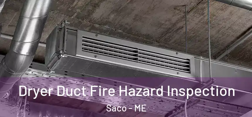 Dryer Duct Fire Hazard Inspection Saco - ME