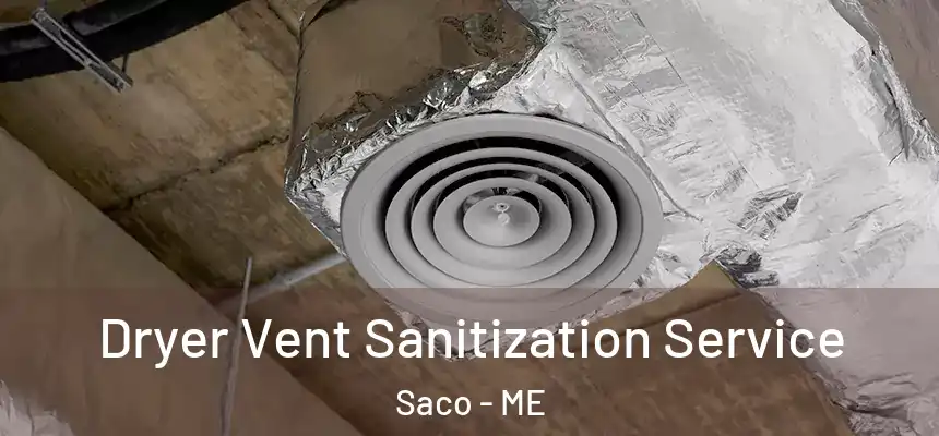 Dryer Vent Sanitization Service Saco - ME