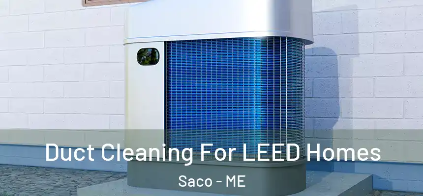 Duct Cleaning For LEED Homes Saco - ME