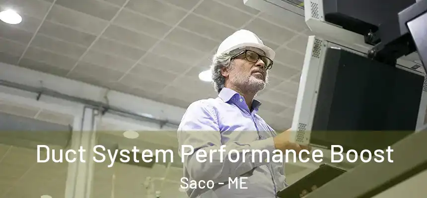  Duct System Performance Boost Saco - ME