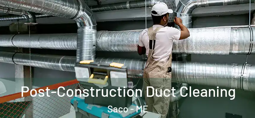  Post-Construction Duct Cleaning Saco - ME