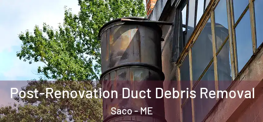 Post-Renovation Duct Debris Removal Saco - ME